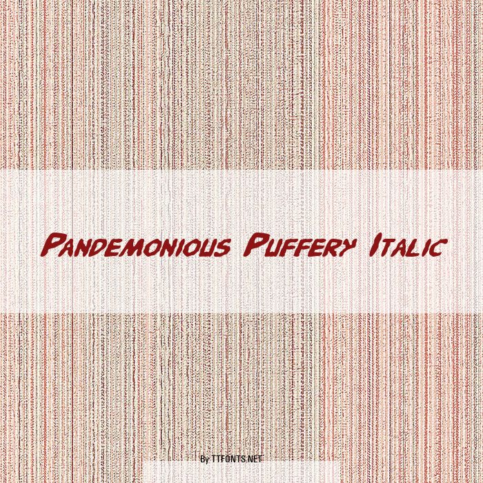 Pandemonious Puffery Italic example
